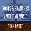 CD - Duck Baker - The Roots & Branches Of American Music