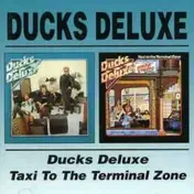 Ducks Deluxe - Ducks Deluxe/Taxi To The Terminal Zone