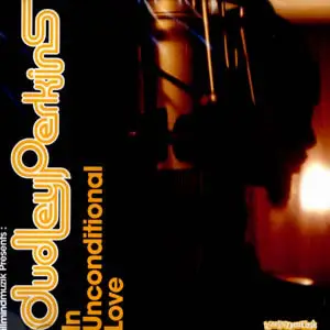 Dudley Perkins - Presents: In Unconditional Love