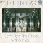Duesenberg - I Can't Fight The Ghosts Without You