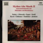 Dufay / Obrecht / Senfl / Byrd a.o. - Mythos Alte Musik II