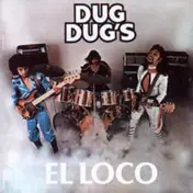 Dug Dug's - El Loco