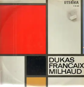 Paul Dukas - Dukas/Milhaud/Francaix