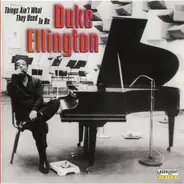 Duke Ellington - Things Ain't What They Used To Be