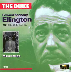 Duke Ellington - The Duke: Edward Kennedy Ellington  • Mood Indigo 1945