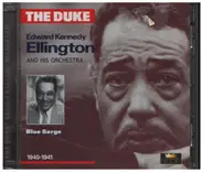 Duke Ellington And His Orchestra - The Duke: Edward Kennedy Ellington Blue Serge 1940-1941
