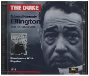 Duke Ellington - The Duke: Edward Kennedy Ellington Rendevous With Rhythm 1938