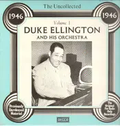 Duke Ellington And His Orchestra - The Uncollected Vol. 1 - 1946