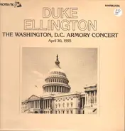 Duke Ellington And His Orchestra - The Washington, D.C. Armory Concert April 30, 1955