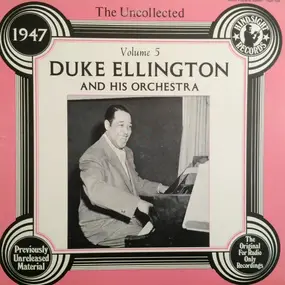 Duke Ellington - The Uncollected Duke Ellington And His Orchestra Volume 5 - 1947