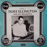 Duke Ellington And His Orchestra - The Uncollected Duke Ellington And His Orchestra Volume 1 - 1946