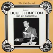 Duke Ellington And His Orchestra - The Uncollected Duke Ellington And His Orchestra Volume 4 - 1947