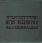 Duke Ellington - It Don't Mean A Thing - Jazz Of The World War 2nd