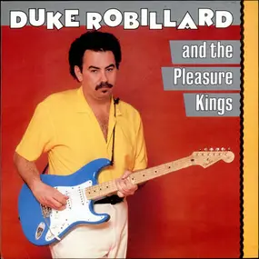 Duke Robillard and the pleasure kings - Duke Robillard And The Pleasure Kings