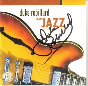 Duke Robillard - Plays Jazz: The Rounder Years