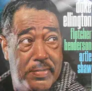 Duke Ellington, Fletcher Henderson, Artie Shaw - Duke Ellington, Fletcher Henderson, Artie Shaw And Their Orchestras