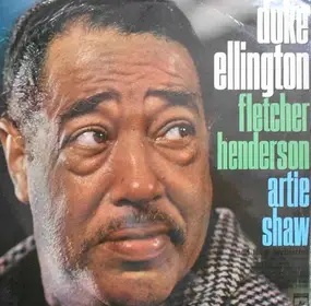 Duke Ellington - Duke Ellington, Fletcher Henderson, Artie Shaw And Their Orchestras