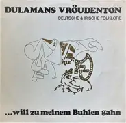 Dulamans Vröudenton - ...Will Zu Meinen Buhlen Gahn