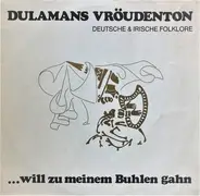 Dulamans Vröudenton - ...Will Zu Meinen Buhlen Gahn