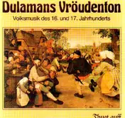 Dulamans Vröudenton - Thuet Auff : Volksmusik des 16. und 17. Jahrhunderts