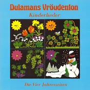 Dulamans Vröudenton - Kinderlieder - Die Vier Jahreszeiten