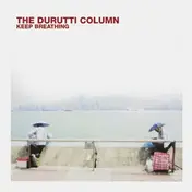 The Durutti Column - Keep Breathing
