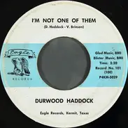 Durwood Haddock - I'm Not One Of Them / Our Big House