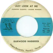 Durwood Haddock - Just Look At Me / How Are Things In Your City