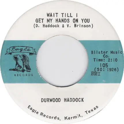 Durwood Haddock - Wait Till I Get My Hands On You / All The Way Down