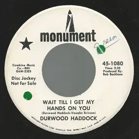 Durwood Haddock - Wait Till I Get My Hands On You