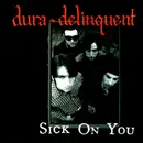 7inch Vinyl Single - Dura-Delinquent - Sick On You