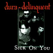 Dura-Delinquent - Sick On You