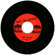7inch Vinyl Single - Dura-Delinquent - Sick On You
