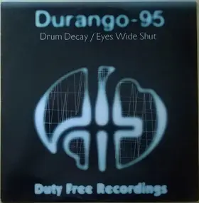 Durango 95 - Drum Decay / Eyes Wide Shut