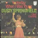 7inch Vinyl Single - Dusty Springfield - Yesterday When I Was Young