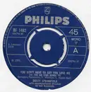 7inch Vinyl Single - Dusty Springfield - You Don't Have To Say You Love Me - 4-Prong Pushout Centre