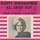 7inch Vinyl Single - Dusty Springfield - All Cried Out
