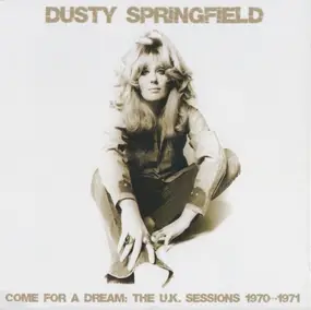 Dusty Springfield - Come For A Dream: The U.K. Sessions 1970-1971