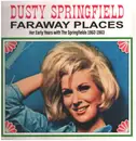LP - Dusty Springfield - Far Away Places: Early Years W/ Springfields 1962-63 - white vinyl