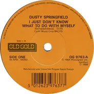 Dusty Springfield - I Just Don't Know What To Do With Myself / I Close My Eyes And Count To Ten