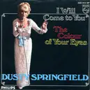 7inch Vinyl Single - Dusty Springfield - I Will Come To You