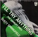 7inch Vinyl Single - Dusty Springfield - I'll Try Anything