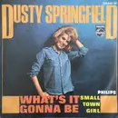 7inch Vinyl Single - Dusty Springfield - What's It Gonna Be - Mono