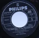 7inch Vinyl Single - Dusty Springfield - You Don't Have To Say You Love Me