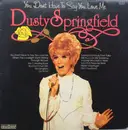 LP - Dusty Springfield - You Don't Have To Say You Love Me