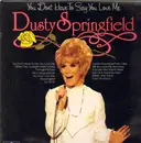 LP - Dusty Springfield - You Don't Have To Say You Love Me