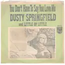 7inch Vinyl Single - Dusty Springfield - You Don't Have To Say You Love Me - PROMO
