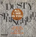 7inch Vinyl Single - Dusty Springfield - All I See Is You - EP