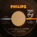 7inch Vinyl Single - Dusty Springfield - In The Middle Of Nowhere - no Cover