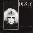 7inch Vinyl Single - Dusty Springfield - Sometimes Like Butterflies